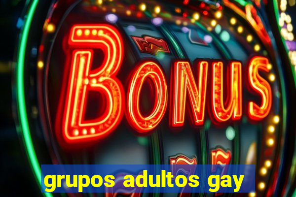 grupos adultos gay